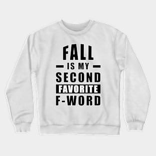 Fall Is My Second Favorite F - Word - Funny Crewneck Sweatshirt